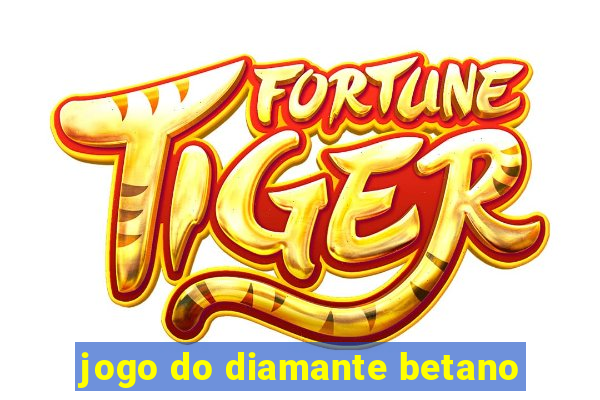 jogo do diamante betano